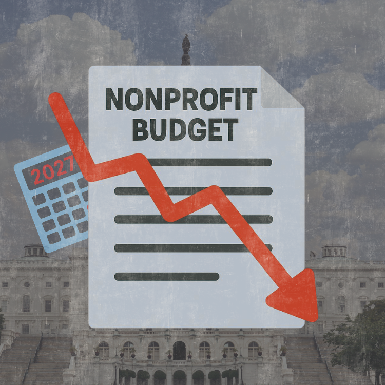 The President’s Fiscal Year 2027 Budget: Continued Cuts Will Impact Nonprofits